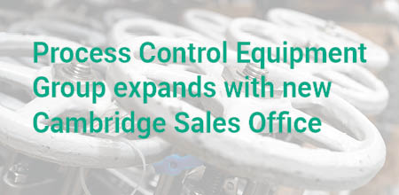 Process Control Equipment Group expands with new Cambridge Sales Office